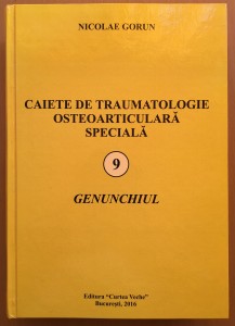 Nicolae Gorun - Caiete de traumatologie osteoarticulară speciala. Vol. IX -Genunchiul-